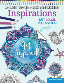 Color Your Own Stickers Inspirations (Just Color, Peel & Stick) by Valentina Harper, Peg Couch, 9781497200562