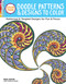 Color This! Doodle Patterns & Designs to Color (Patterned & Tangled Designs for Fun & Focus) by Ben Kwok, Kathryn Erney, 9781497201712