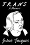 Trans (A Memoir) by Juliet Jacques, Sheila Heti, 9781784781644