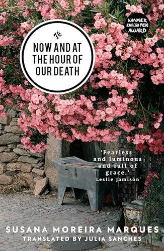 Now and at the Hour of Our Death by Susana Moreira Marques, Julia Sanches, 9781908276629