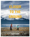 Closer to the Ground (An Outdoor Family's Year on the Water, In the Woods and at the Table) - 9781938340505 by Dylan  Tomine, Thomas McGuane, 9781938340505