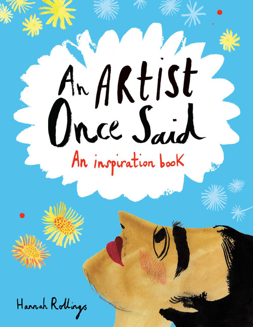 An Artist Once Said (An Inspiration Book) by Hannah Rollings, Michael O'Mara Books, Ltd., 9781449472290