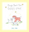 Dogs Don't Die Dogs Stay (Miniature Edition) by Chris Shea, 9781449470708