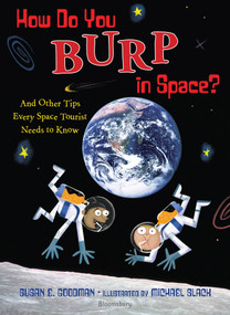 How Do You Burp in Space? (And Other Tips Every Space Tourist Needs to Know) - 9781599900681 by Susan E. Goodman, Michael Slack, 9781599900681