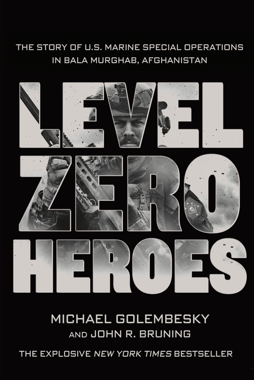 Level Zero Heroes (The Story of U.S. Marine Special Operations in Bala Murghab, Afghanistan) - 9781250070296 by Michael Golembesky, John R. Bruning, 9781250070296
