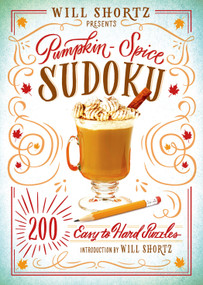 Will Shortz Presents Pumpkin Spice Sudoku (200 Easy to Hard Puzzles) by Will Shortz, 9781250075475