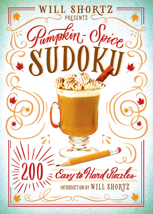 Will Shortz Presents Pumpkin Spice Sudoku (200 Easy to Hard Puzzles) by Will Shortz, 9781250075475