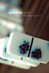 Modern Life (Poems) by Matthea Harvey, 9781555974800