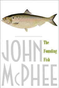 The Founding Fish by John McPhee, 9780374528836