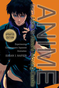 Anime from Akira to Howl's Moving Castle (Experiencing Contemporary Japanese Animation) by Susan J. Napier, 9781403970527
