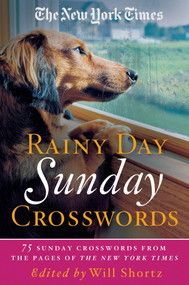 The New York Times Rainy Day Sunday Crosswords (75 Sunday Puzzles from the Pages of The New York Times) by The New York Times, Will Shortz, 9781250075413