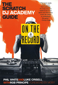 On the Record (The Scratch DJ Academy Guide) by Luke Crisell, Phil White, Rob Principe, Moby, 9780312531249