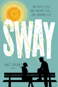Sway (A Novel) by Kat Spears, 9781250051424