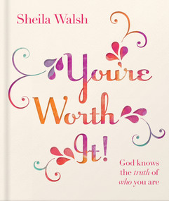 You're Worth It! (God Knows the Truth of Who You Are) by Sheila Walsh, 9780736963855