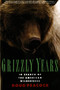 Grizzly Years (In Search of the American Wilderness) by Doug Peacock, 9780805045437