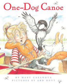 One-Dog Canoe by Mary Casanova, Ard Hoyt, 9780312561185