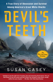 The Devil's Teeth (A True Story of Obsession and Survival Among America's Great White Sharks) by Susan Casey, 9780805080117