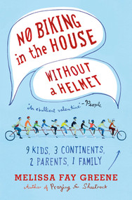 No Biking in the House Without a Helmet (9 Kids, 3 Continents, 2 Parents, 1 Family) by Melissa Fay Greene, 9780374533380