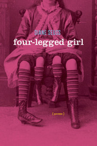 Four-Legged Girl (Poems) by Diane Seuss, 9781555977221