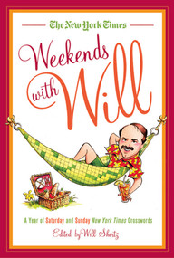 The New York Times Weekends with Will (A Year of Saturday and Sunday New York Times Crosswords) by The New York Times, Will Shortz, 9780312656683