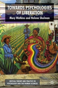 Toward Psychologies of Liberation by Helene Shulman, Mary Watkins, 9780230537699