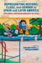 Representing History, Class, and Gender in Spain and Latin America (Children and Adolescents in Film) by Carolina Rocha, Georgia Seminet, 9781137030863