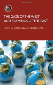 The Gaze of the West and Framings of the East by Shanta Nair-Venugopal, 9780230302921