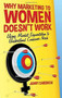 Why Marketing to Women Doesn't Work (Using Market Segmentation to Understand Consumer Needs) by Jenny Darroch, 9781137358165