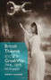 British Theatre and the Great War, 1914 – 1919 (New Perspectives) by Andrew Maunder, 9781137401991