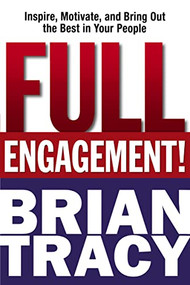 Full Engagement! (Inspire, Motivate, and Bring Out the Best in Your People) by Brian Tracy, 9780814436776