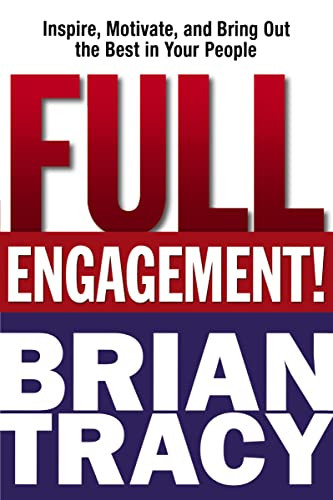 Full Engagement! (Inspire, Motivate, and Bring Out the Best in Your People) by Brian Tracy, 9780814436776