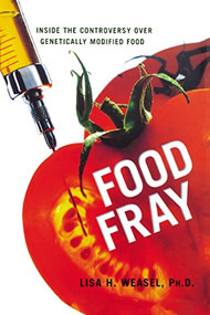 Food Fray (Inside the Controversy over Genetically Modified Food) by Lisa H. Weasel, 9780814436400