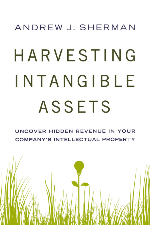 Harvesting Intangible Assets (Uncover Hidden Revenue in Your Company's Intellectual Property) by Andrew Sherman, 9780814434987