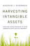 Harvesting Intangible Assets (Uncover Hidden Revenue in Your Company's Intellectual Property) by Andrew Sherman, 9780814434987