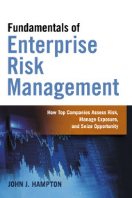 Fundamentals of Enterprise Risk Management (How Top Companies Assess Risk, Manage Exposure, and Seize Opportunity) - 9780814434642 by John Hampton, 9780814434642