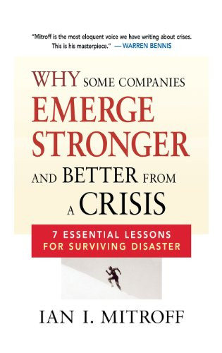 Why Some Companies Emerge Stronger and Better from a Crisis by Ian I. Mitroff, 9780814434550