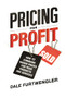 Pricing for Profit (How to Command Higher Prices for Your Products and Services) by Dale FURTWENGLER, 9780814433003