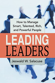 Leading Leaders (How to Manage Smart, Talented, Rich, and Powerful People) by Jeswald Salacuse, 9780814417669