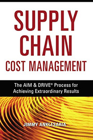 Supply Chain Cost Management (The AIM and   DRIVE Process for Achieving Extraordinary Results) by Jimmy ANKLESARIA, 9780814417423