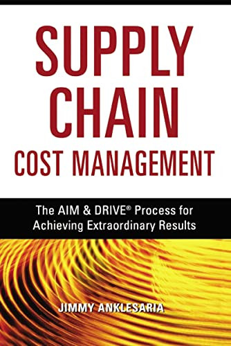Supply Chain Cost Management (The AIM and   DRIVE Process for Achieving Extraordinary Results) by Jimmy ANKLESARIA, 9780814417423
