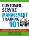Customer Service Management Training 101 (Quick and Easy Techniques That Get Great Results) by Renee Evenson, 9780814417157
