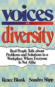 Voices of Diversity (Real People Talk About Problems and Solutions in a Workplace Where Everyone Is Not Alike) by Renee Blank, Sandra Slipp, 9780814417089
