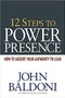 12 Steps to Power Presence (How to Assert Your Authority to Lead) by John Baldoni, 9780814416914