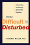 From Difficult to Disturbed (Understanding and Managing Dysfunctional Employees) by Laurence Miller, 9780814416679