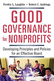 Good Governance for Nonprofits (Developing Principles and Policies for an Effective Board) by Frederic L. LAUGHLIN, Robert C. Andringa, 9780814415948