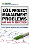 101 Project Management Problems and How to Solve Them (Practical Advice for Handling Real-World Project Challenges) by Tom Kendrick, 9780814415573