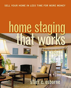 Home Staging That Works (Sell Your Home in Less Time for More Money) by Starr C. Osborne, 9780814415221