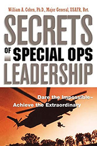 Secrets of Special Ops Leadership (Dare the Impossible -- Achieve the Extraordinary) by William Cohen, 9780814413500