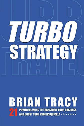TurboStrategy (21 Powerful Ways to Transform Your Business and Boost Your Profits Quickly) by Brian Tracy, 9780814413289