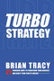 TurboStrategy (21 Powerful Ways to Transform Your Business and Boost Your Profits Quickly) by Brian Tracy, 9780814413289